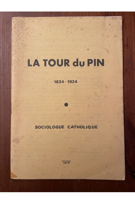 La Tour du Pin 1834-1924 sociologue catholique