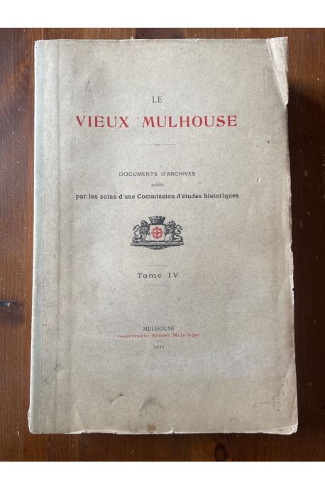 Le vieux Mulhouse documents d'archives Tome IV