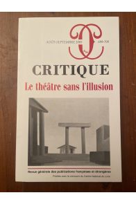 Critique N°699-700, Août-Septembre 2005, Le théatre sans l'illusion