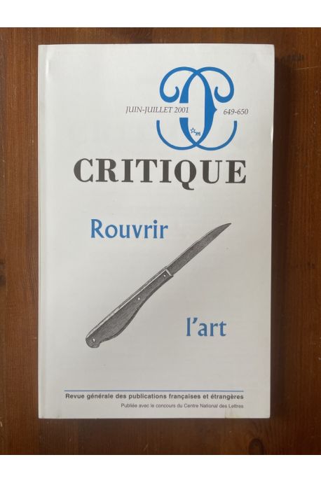 Critique N°649-650 Juin-Juillet 2001, Rouvrir l'Art