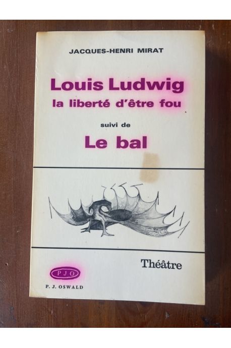 Louis Ludwig, la liberté d'être fou suivi de Le Bal