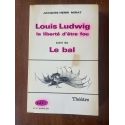 Louis Ludwig, la liberté d'être fou suivi de Le Bal