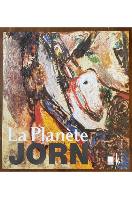 La planète Jorn - Asger Jorn, 1914-1973