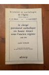 Le clergé paroissial catholique en Haute Alsace sous l'ancien régime 1648-1789