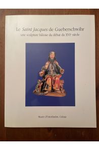 Le Saint Jacques de Gueberschwihr. Une sculpture bâloise du début du XVIe siècle