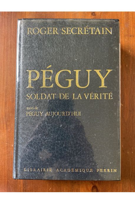 Péguy soldat de la vérité suivi de Péguy aujourd'hui