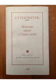 Interpréter. Hommage amical à Claude Geffré. Etudes réunies par Jean-Pierre Jossua Nicolas-jean Sed.