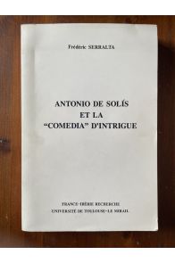 Antonio de Solis et la "Comedia" d'Intrigue