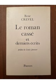 Le roman cassé et derniers écrits