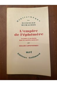 L'empire de l'éphémère - la mode et son destin dans les sociétés modernes