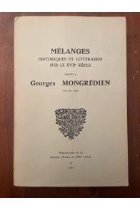 Mélanges historiques et littéraires sur le XVIIe siècle offerts à Georges Mongrédien.