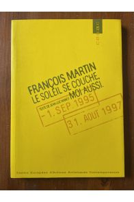 François Martin, Le soleil se couche moi aussi, 1er septembre 1995-31 août 1997