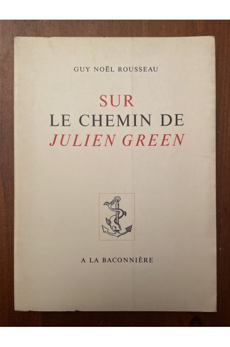 Sur le chemin de Julien Green, avec envoi de l'auteur