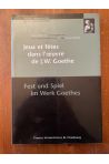 Jeux et fetes dans l'oeuvre de J.W. Goethe, Fest und spiel im Werk Goethes (Faustus-etudes germaniques)