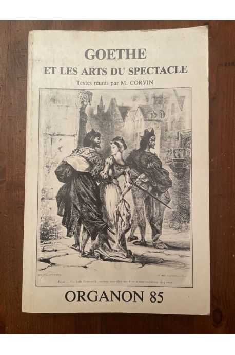 Goethe et les arts du spectacle (actes du colloque de Francfort 1982)