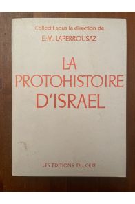 La protohistoire d'Israël, De l'exode à la monarchie.