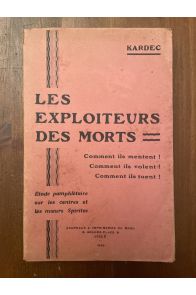 Les exploiteurs des morts. Comment ils mentent ! comment...