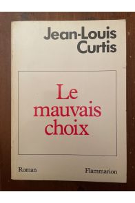 Le mauvais choix - roman, avec envoi de l'auteur