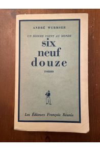 Un Homme vient au Monde, Six, Neuf, Douze