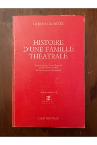 Histoire d'une famille théatrale : Jacques Copeau, Léon Chancerel, Les comédiens-routiers, la décentralisation dramatique