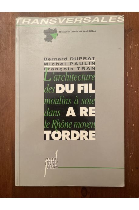 Du fil à retordre, L'architecture des moulins à soie dans le Rhône moyen