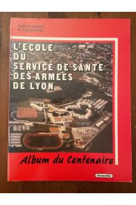 L'École du service de santé des armées de Lyon, album du centenaire