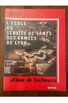 L'École du service de santé des armées de Lyon, album du centenaire