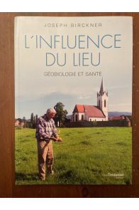 L'influence du lieu - Géobiologie et santé