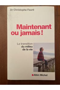 Maintenant ou jamais ! La transition du milieu de la vie