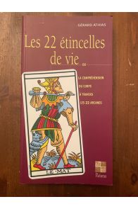 Les 22 étincelles de vie ou La compréhension du corps à travers les 22 arcanes