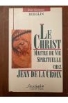 Le Christ, maître de vie spirituelle chez Jean de la Croix