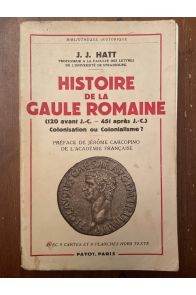 Histoire de la Gaule Romaine (120 avant J.C. - 451 après J.C.) Colonisation ou colonialisme ?