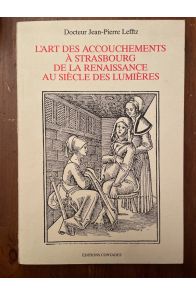 L'art des accouchement à Strasbourg de la Renaissance au sicèle des Lumières