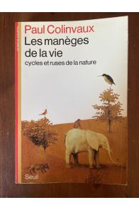 Les manèges de la vie, cycles et ruses de la nature