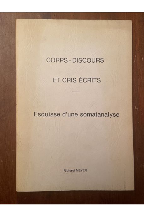 Corps-Discours et Cris-Ecrits, Esquisse d'une somatanalyse