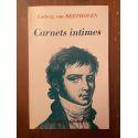 Carnets intimes, suivis du Testament d'Heiligenstadt et des commentaires du professeur A. Leitzmann