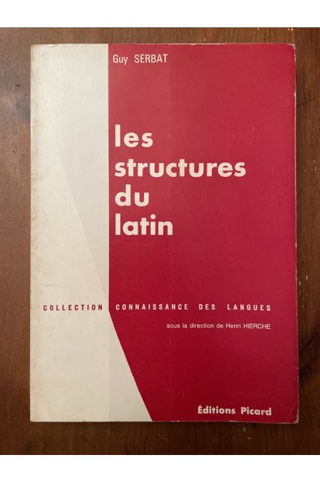 Les structures du latin - Le système de la langue classique, son évolution jusqu'aux langues romanes