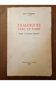 Dialogues avec le passé, Etudes et portraits littéraires