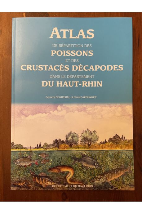 Atlas de répartition des poissons et des crustacés décapodes dans le département du Haut-Rhin