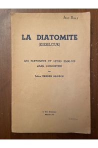 La Diatomite (Kieselgur), Les diatomées et leurs emplois dans l'Industrie