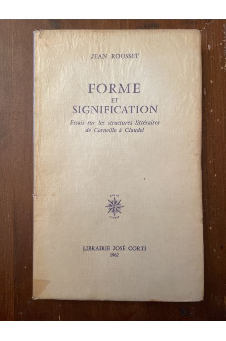 Forme et signification, Essais sur les structures littéraires de Corneille à Claudel